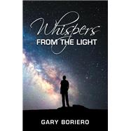 Whispers from the Light by Boriero, Gary, 9781504377188