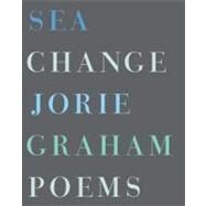 Sea Change by Graham, Jorie, 9780061537189