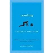 Crawling A Father's First Year by COOPER, ELISHA, 9780307387189