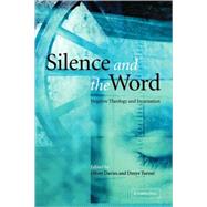 Silence and the Word: Negative Theology and Incarnation by Edited by Oliver Davies , Denys Turner, 9780521817189