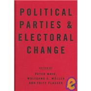 Political Parties and Electoral Change : Party Responses to Electoral Markets by Peter Mair, 9780761947189