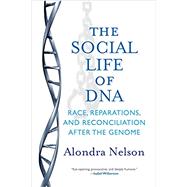 The Social Life of DNA by Nelson, Alondra, 9780807027189