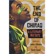 The End of Chiraq by Johnson, Javon; Coval, Kevin; Barber, Andrew; Coval, Kevin; Kaba, Mariame, 9780810137189