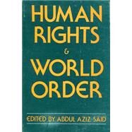 Human Rights and World Order by Said, Abdul Aziz, 9780878557189