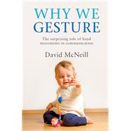 Why We Gesture by McNeill, David, 9781107137189