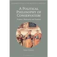 A Political Philosophy of Conservatism by Hrcher, Ferenc, 9781350067189