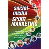 Social Media in Sport Marketing by Timothy Newman; Jason Peck; Brendan Wilhide, 9781351817189