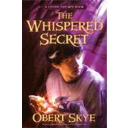 The Whispered Secret by Skye, Obert; Sowards, Ben, 9781416947189