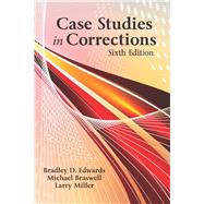Case Studies in Corrections by Edwards, Bradley D.; Braswell, Michael; Miller, Larry, 9781478637189