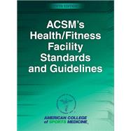 Acsm's Health/Fitness Facility Standards and Guidelines by American College of Sports Medicine; Sanders, Mary E., Ph.D., 9781492567189