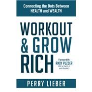 Workout and Grow Rich by Lieber, Perry, 9781630477189