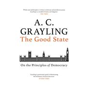 The Good State by Grayling, A. C., 9781786077189