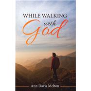 While Walking With God by Melton, Ann Davis, 9781973637189