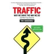 Traffic Why We Drive the Way We Do (and What It Says About Us) by Vanderbilt, Tom, 9780307277190