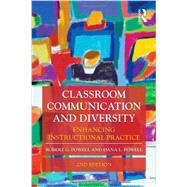 Classroom Communication and Diversity: Enhancing Instructional Practice by Powell; Robert G., 9780415877190