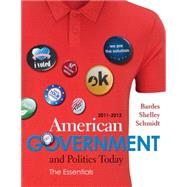 American Government and Politics Today Essentials 2011 - 2012 Edition by Bardes, Barbara A.; Shelley, Mack C.; Schmidt, Steffen W., 9780538497190