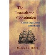 The Transatlantic Constitution by Bilder, Mary Sarah, 9780674027190