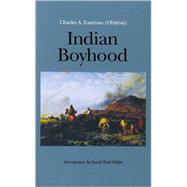 Indian Boyhood by Charles A. Eastman; David Reed Miller; E. L. Blumenschein, 9780803267190