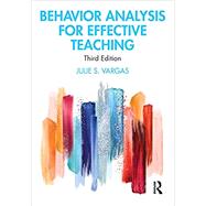 Behavior Analysis for Effective Teaching by Vargas, Julie S., 9781138337190