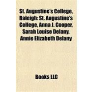 St Augustine's College, Raleigh : St. Augustine's College, Anna J. Cooper, Sarah Louise Delany, Annie Elizabeth Delany by , 9781156917190