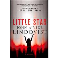 Little Star A Novel by Lindqvist, John Ajvide, 9781250037190