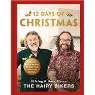The Hairy Bikers' 12 Days of Christmas Fabulous Festive Recipes to Feed Your Family and Friends by King, Si; Bikers, Hairy; Myers, Dave, 9781399637190