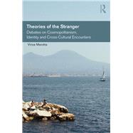 Theories of the Stranger: Debates on Cosmopolitanism, Identity and Cross-Cultural Encounters by Marotta; Vince P., 9781472417190
