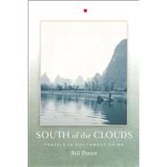 South of the Clouds Travels in Southwest China by Porter, Bill, 9781619027190