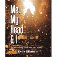 Me.. My Head & I by Kylie Ellement, 9781982297190