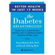 The Diabetes Break-Through: Based on a Scientifically Proven Plan to Reverse Diabetes Through Weight Loss by Hamdy, Osama, M.D., Ph.D., 9780062407191