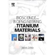Bioscience and Bioengineering of Titanium Materials by Oshida, Yoshiki, 9780080467191