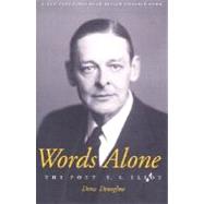Words Alone : The Poet T. S. Eliot by Denis Donoghue, 9780300097191