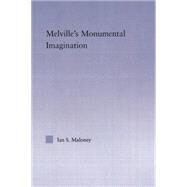 Melville's Monumental Imagination by Maloney,Ian S., 9780415867191
