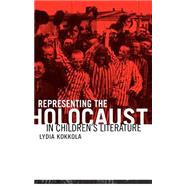 Representing the Holocaust in Children's Literature by Kokkola,Lydia, 9780415937191