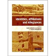 Identities, Affiliations, and Allegiances by Edited by Seyla Benhabib , Ian Shapiro , Danilo Petranovich, 9780521867191