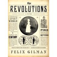 The Revolutions A Novel by Gilman, Felix, 9780765337191