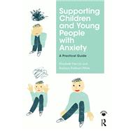 Anxiety in Children and Young People: Practical Support for Parents/Carers, Tecahers and other Professionals by Herrick; Elizabeth, 9780815377191