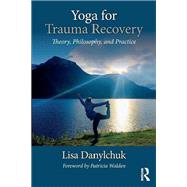 Yoga for Trauma Recovery by Danylchuk, Lisa, 9781138707191