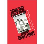 Dancing Freedom by Irina Sirotkina, 9781350567191