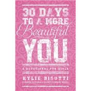 30 Days to a More Beautiful You by Bisutti, Kylie, 9781414397191