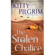 The Stolen Chalice A Novel by Pilgrim, Kitty, 9781501107191