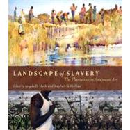 Landscape of Slavery : The Plantation in American Art by Mack, Angela D., 9781570037191