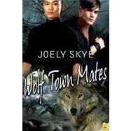 Wolf Town Mates by Skye, Joely, 9781609287191