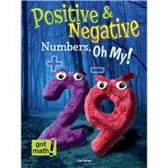 Positive & Negative Numbers, Oh My! by Arias, Lisa, 9781627177191