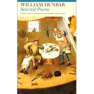 Selected Poems: William Dunbar by Dunbar, William; Harvey Wood, Harriet, 9781857547191