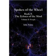 Spokes of the Wheel, Book 5: The Echoes of the Mind Volume 2: People by Nobu, Ishi, 9781948627191