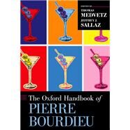 The Oxford Handbook of Pierre Bourdieu by Medvetz, Thomas; Sallaz, Jeffrey J., 9780199357192