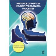 Presence of Mind in Neurophysiological Processes by Desmarais, Jane; Goldie, Lawrence, 9780367107192