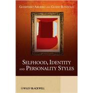 Selfhood, Identity and Personality Styles by Arciero, Giampiero; Bondolfi, Guido, 9780470517192