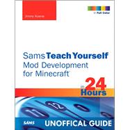Sams Teach Yourself Mod Development for Minecraft in 24 Hours by Koene, Jimmy, 9780672337192